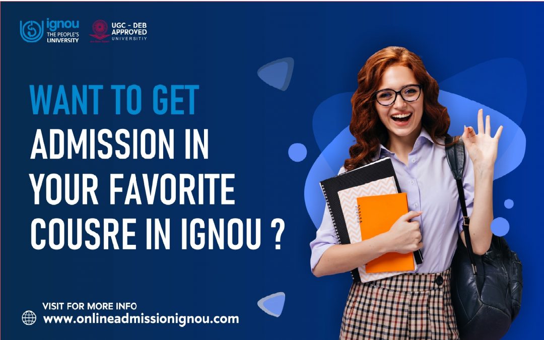 Want to get admission in your favorite course in Ignou?